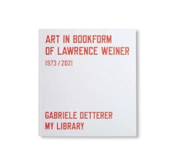 ART IN BOOKFORM OF LAWRENCE WEINER 1973-2021